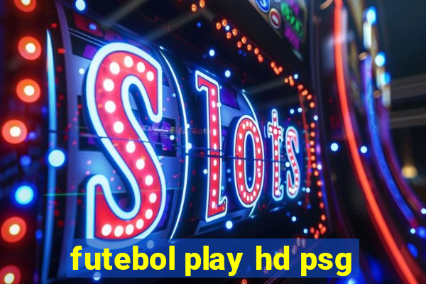 futebol play hd psg